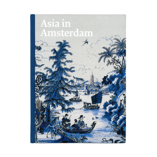 Cover of the book 'Asia in Amsterdam' featuring a traditional Chinese landscape with canals and boats, illustrated in blue and white colors.