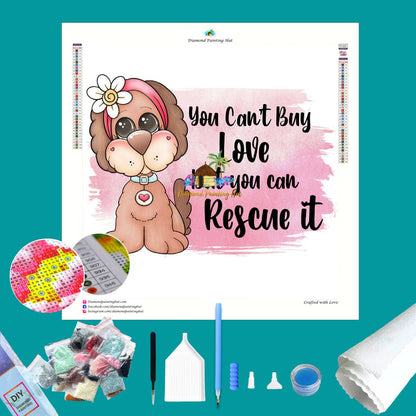 You Can't Buy Love But You Can Rescue It Diamond Painting
